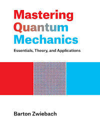 Mastering Quantum Mechanics: Essentials, Theory and Applications